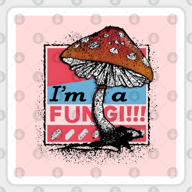I’m a Fungi – Funny Mushroom Pun Humor Gift Graphic Sticker by MakerMind8.2